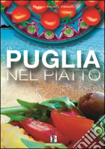 La Puglia nel piatto. Ricette di cucina pugliese libro di Patricelli Brunella; Patricelli Grazia