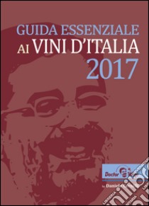 Guida essenziale ai vini d'Italia 2017 libro di Cernilli Daniele