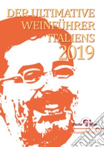 Der Ultimative Weinführer Italiens 2019 libro di DoctorWine; Viscardi R. (cur.); Cappelloni D. (cur.)