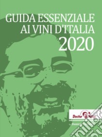 Guida essenziale ai vini d'Italia 2020 libro di Cernilli Daniele