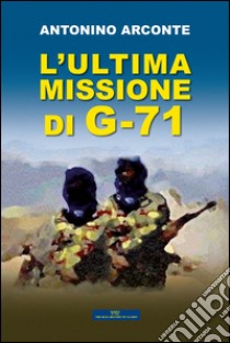 L'ultima missione di G-71 libro di Arconte Antonino