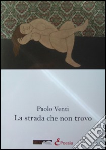 La strada che non trovo libro di Venti Paolo