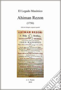 Ahiman Rezon (1756). Ediz. inglese e spagnola libro di Dermott Laurence; Torres R. (cur.)