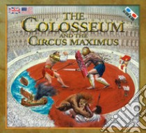 The Colosseum and the Circus Maximus. Nuova ediz. Con occhiali 3D libro di Francia Massimiliano