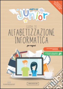 EIPASS junior. Guida di alfabetizzazione informatica . Per la Scuola media libro di Pontrandolfo D. (cur.)