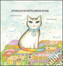 Storia di un gatto senza nome libro di Pinoli Patrizia R.; Paramatti Paola; Fornaroli F. (cur.)