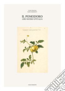 Il pomodoro, oro rosso d'Italia. Ediz. illustrata libro di Okuma Yuko; Sargenti Sara