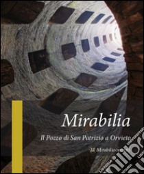 Mirabilia. Il pozzo di San Patrizio a Orvieto libro