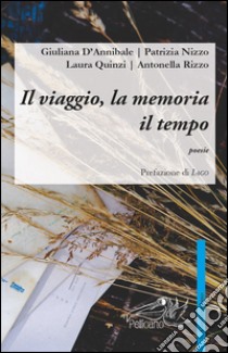 Il viaggio, la memoria il tempo libro di Iago (cur.)