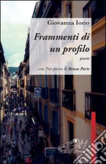 Frammenti di un profilo libro di Iorio Giovanna