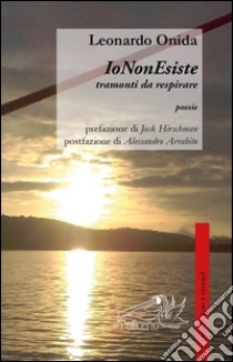 IoNonEsiste. Tramonti da respirare libro di Onida Leonardo Omar