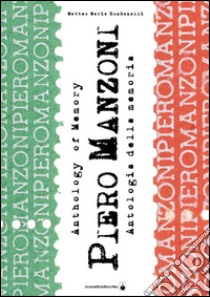 Piero Manzoni. Antologia della memoria. Ediz. illustrata libro di Rondanelli Matteo M.