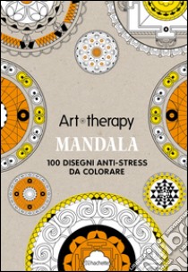 Mandala. Art therapy. 100 disegni anti-stress da colorare. Con gadget libro di Leblanc Sophie