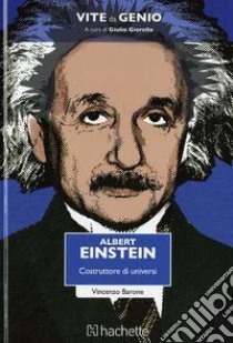 Albert Einstein. Il costruttore di universi libro di Barone Vincenzo; Giorello G. (cur.)