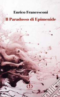 Il paradosso di Epimenide libro di Francesconi Enrico