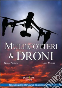 Multicotteri e droni. Guida pratica libro di Masali Luca