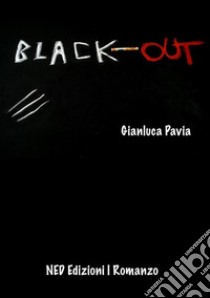 Black out libro di Pavia Gianluca