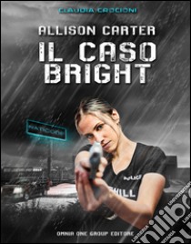 Allison Carter. Il caso brigh libro di Crocioni Claudia