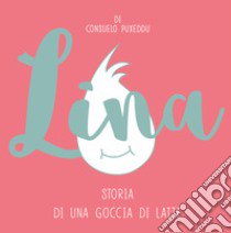 Lina. Storia di una goccia di latte libro di Puxeddu Consuelo