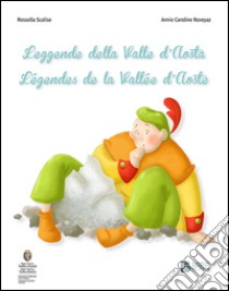 Leggende della Valle d'Aosta-Légendes de la Vallée d'Aoste. Ediz. bilingue libro di Scalise Rossella