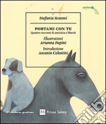 Portami con te. Quattro racconti di amicizia e libertà libro di Scateni Stefania