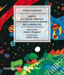 Orfeo. La ninfa siringa e le percussioni pazze dei coribanti. Tre miti sull'origine della musica libro di Lorenzoni Franco