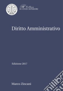 Diritto amministrativo libro di Zincani Marco