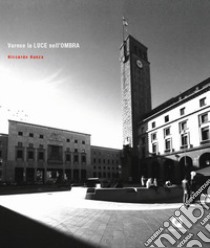 Varese la luce nell'ombra. Ediz. illustrata libro di Ranza Riccardo; Ranza S. (cur.)