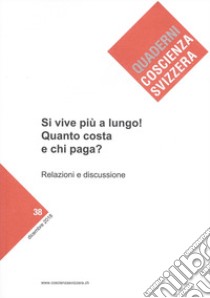 Si vive più a lungo. Quanto costa e chi paga? libro di Crivelli A. (cur.); Bernasconi M. (cur.)