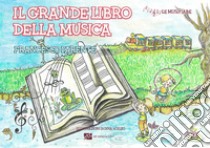 Il grande libro della musica. Ediz. illustrata libro di Parente Francesco