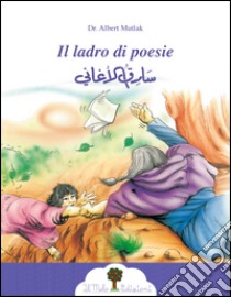 Il ladro di poesie. Ediz. italiana e araba libro di Mutlak Albert