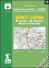 Monte Catria. M. Acuto, M. Petrano, Bosco di Tecchie. Carta dei sentieri 1:25.000. Ediz. multilingue libro di Monti Raffaele; Black B. (cur.)