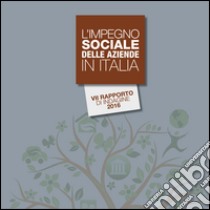 L'impegno sociale delle aziende in Italia. 7º rapporto di indagine 2016 libro di Orsi R. (cur.)