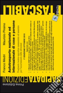 Autotrasporto nazionale ed internazionale di cose e persone. Prontuario tecnico-operativo commentato ed annotato per l'accertamento delle infrazioni libro di Medri Franco; Piraino Maurizio