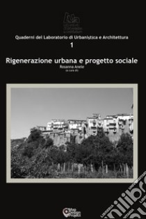 Rigenerazione Urbana E Progetto Sociale libro di Anele R. (cur.)