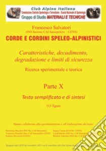 Corde e cordini speleo-alpinistici. Caratteristiche, decadimento, degradazione e limiti di sicurezza. Testo semplificato e di sintesi. Con USB Flash Drive libro di Salvatori Francesco