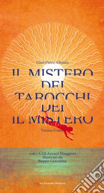 Il mistero dei Tarocchi. Con XXII Arcani libro di Alloisio G. Piero; Conte Tonino