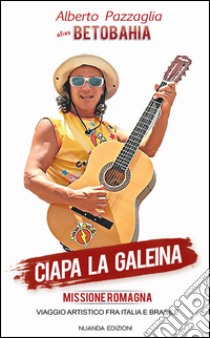 Ciapa la galeina. Missione romagna. Con CD Audio libro di Pazzaglia Alberto Betobahia