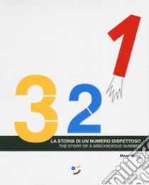 3, 2, 1. La storia di un numero dispettoso. Ediz. italiana e inglese libro di Bellei Mauro