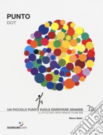 Punto-Dot. Ediz. a colori libro di Bellei Mauro