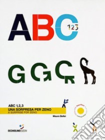 ABC 1, 2, 3. Una sorpresa per Zeno. Ediz. italiana e inglese libro di Bellei Mauro