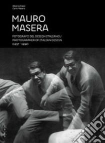 Mauro Masera. Fotografo del design italiano (1957-1992). Catalogo della mostra (Venezia, 20 marzo 2017-19 maggio 2017) libro di Bassi A. (cur.); Masera C. (cur.)