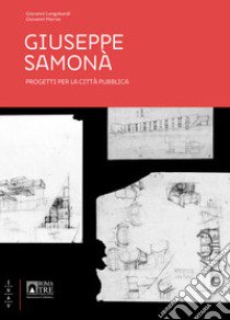 Giuseppe Samonà. Progetti per la città pubblica libro di Longobardi G. (cur.); Marras G. (cur.)