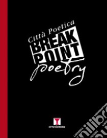 Break point poetry. Città poetica libro di Chianese P. (cur.)