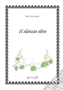 Il silenzio oltre libro di Laurie Marie Grace