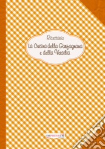 Ricettario. La cucina della Garfagnana e della Versilia libro