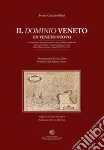 Il dominio veneto. Un Veneto nuovo libro di Cacciavillani Ivone