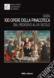 Guida 100 opere della pinacoteca. Dal medioevo al XX secolo libro di Casadio C. (cur.)