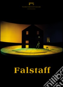 Falstaff di Giuseppe Verdi. Programma di sala stagione lirica e di balletto 2016. Teatro Lirico di Cagliari libro di Romagnino L. (cur.); Eltrudis B. (cur.)