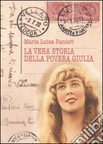 La vera storia della povera Giulia libro di Ranieri M. Luisa